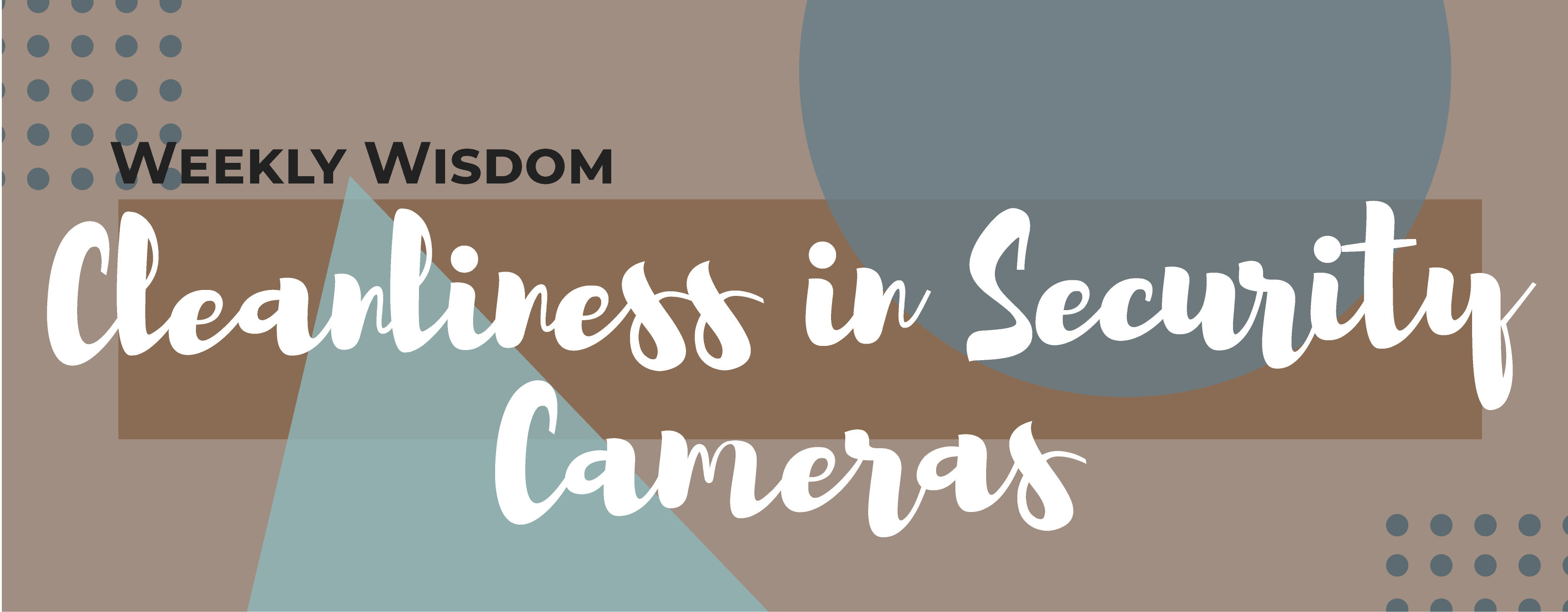 Cleanliness in Security Cameras